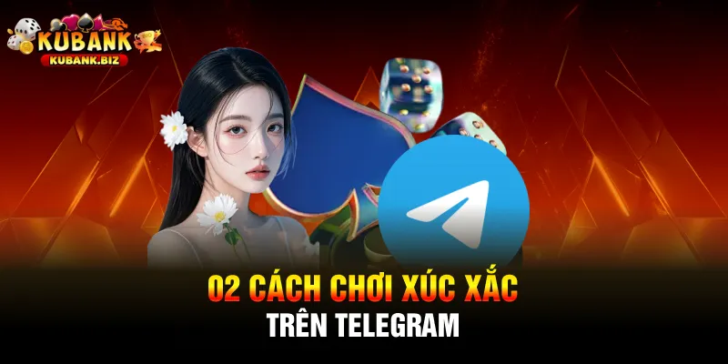 02 cách chơi Xúc Xắc trên telegram