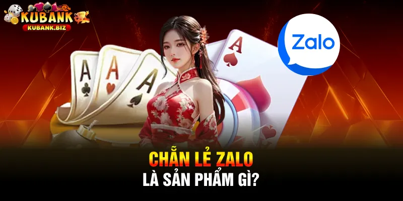 Chẵn Lẻ Zalo là sản phẩm gì?