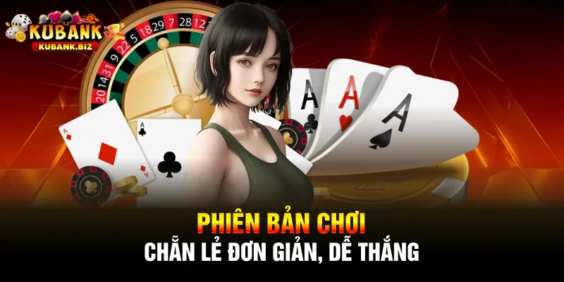 Phiên bản chơi chẵn lẻ đơn giản, dễ thắng
