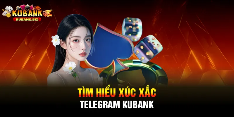 Tìm hiểu xúc xắc Telegram Kubank